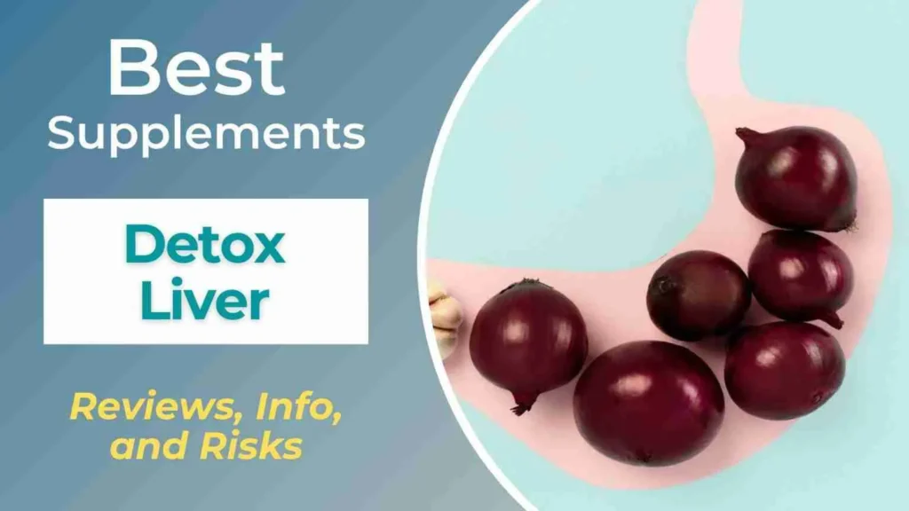 Everything You Need to Know About Choosing the Right Liver Detox Supplement
