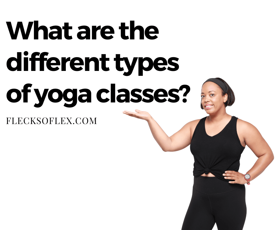 What Are The Different Types Of Yoga Classes?