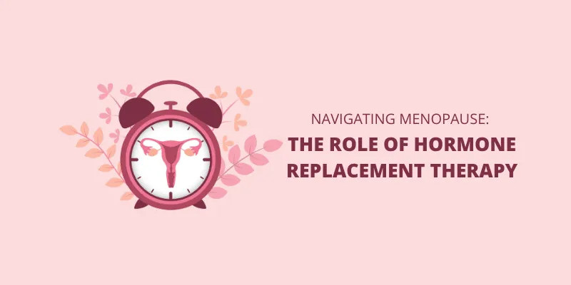 Navigating Menopause with Estrogen Replacement Therapy Navigating Menopause with Estrogen Replacement Therapy