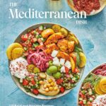 The Mediterranean Dish: 120 Bold and Healthy Recipes You’ll Make on Repeat: A Mediterranean Cookbook
