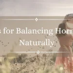 Balancing Hormones with a Plant-Based Lifestyle: Tips and Tricks